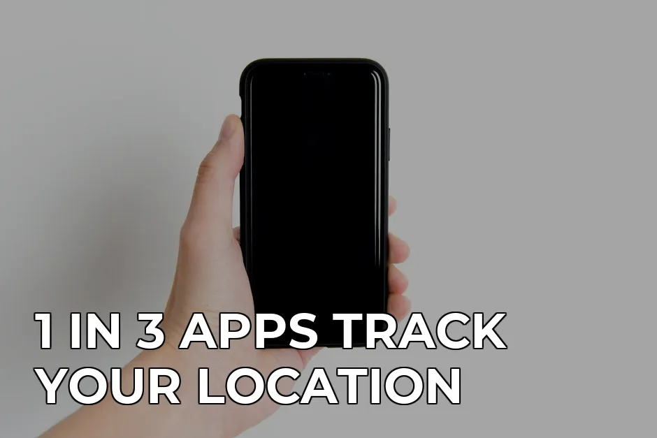 best vpn privacy — 1 IN 3 APPS TRACK YOUR LOCATION