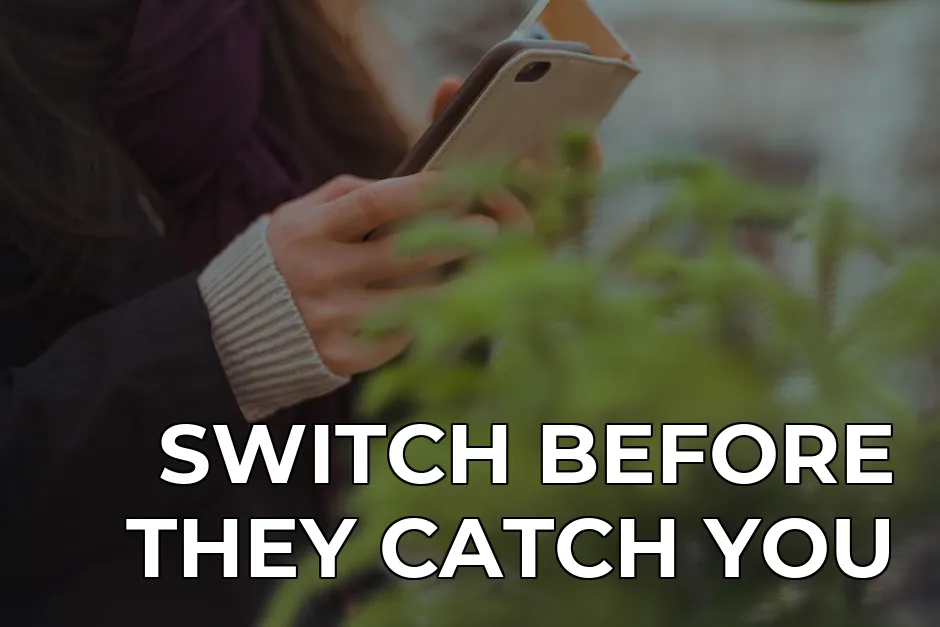best vpn privacy — SWITCH BEFORE THEY CATCH YOU
