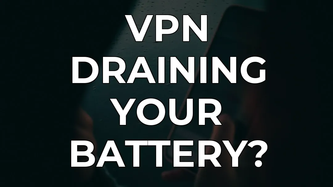OpenVPN Battery Drain on Android: Real Fixes &amp; Alternatives | CapVPN Blog