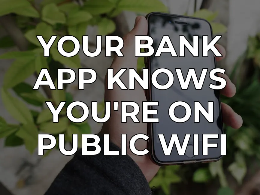 Why Banking Apps Flag Your Connection on Public WiFi – Tested 2026 | CapVPN Blog