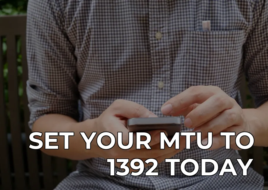 best custom mtu settings to stop mobile data packet loss — SET YOUR MTU TO 1392 TODAY
