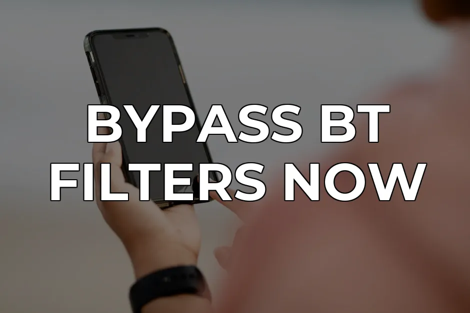 Bypass BT Web Safe Filters Anonymously 2026: Best VPN Method | CapVPN Blog