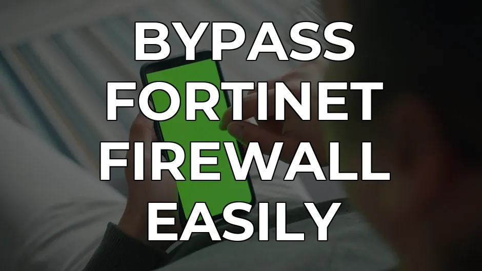 Bypass Fortinet Firewall Blocks on Mobile in 2026 – Cap VPN Guide | CapVPN Blog