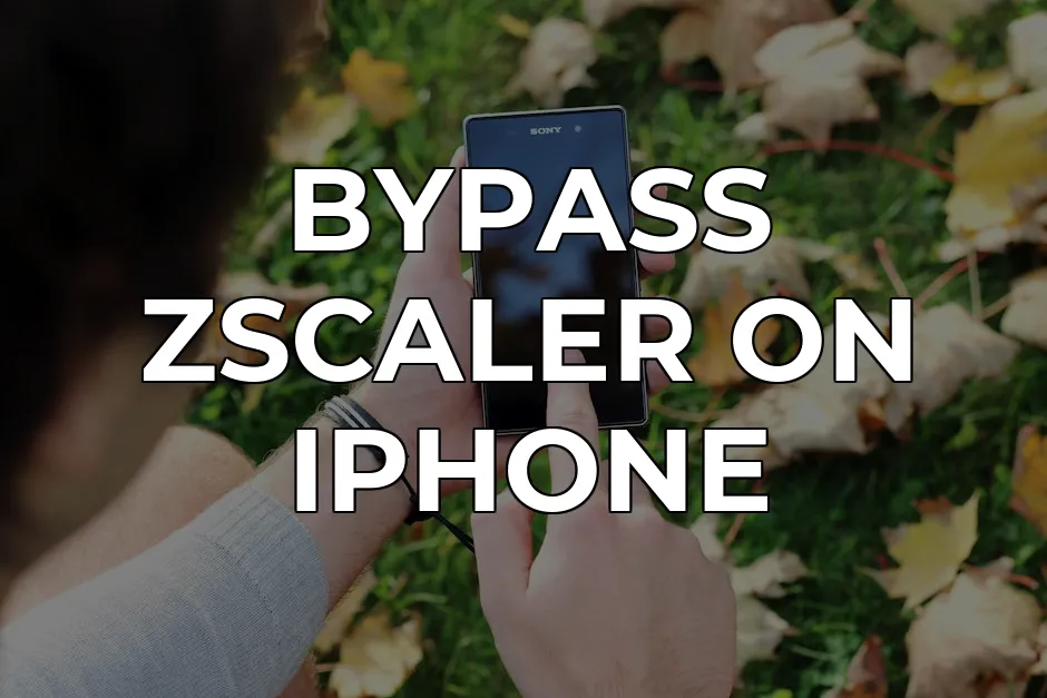 Bypass Zscaler Zero Trust on Personal iPhone: 2026 Guide | CapVPN Blog