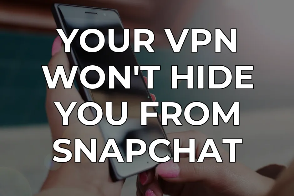 Snapchat Private Relay Bypass: Your Location Exposed (2026) | CapVPN Blog