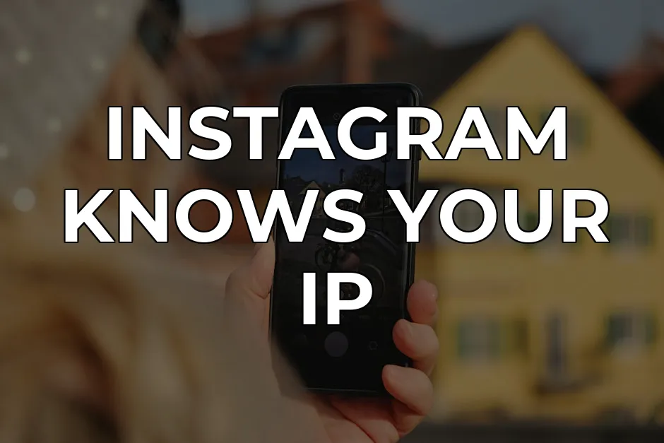 Stop Instagram Tracking Your IP Address in 2026 | CapVPN Blog