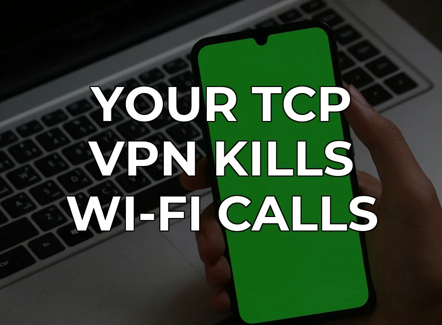 TCP VPNs Drop WiFi Calls: QUIC Fixes It | Cap VPN | CapVPN Blog