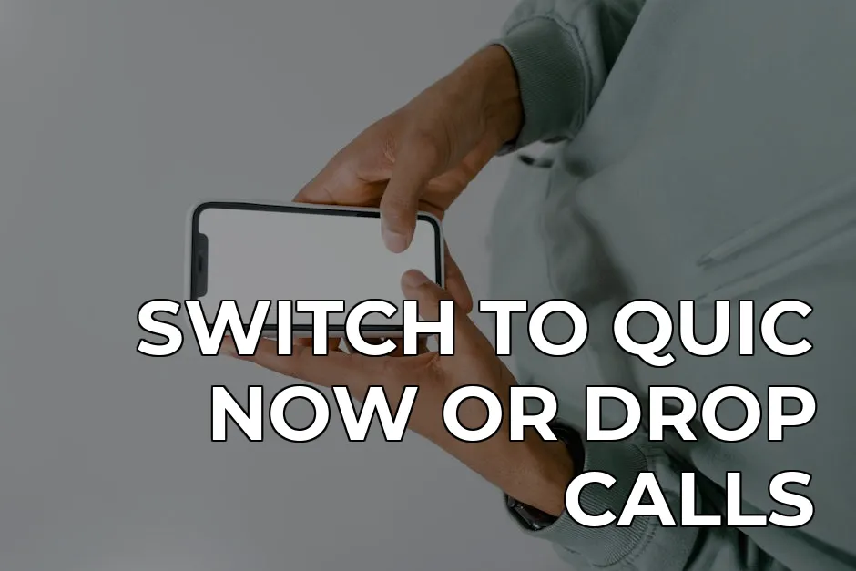 why tcp vpns drop calls on wifi calling and how quic fixes it — SWITCH TO QUIC NOW OR DROP CALLS